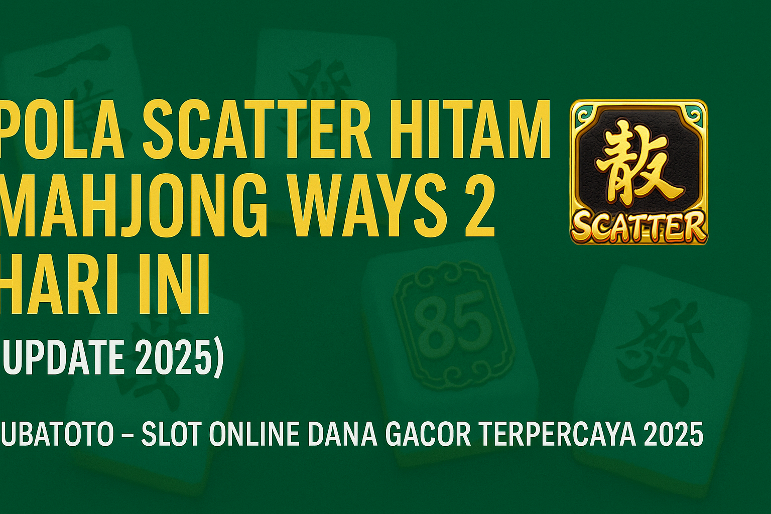 Pola Scatter Hitam Mahjong Ways 2 Hari Ini Kubatoto Slot Online Dana Gacor 2025